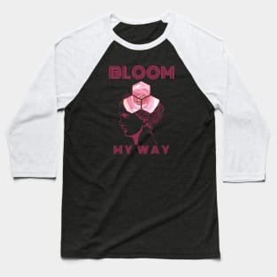 Bloom My Way Out of the Dark Raspberry Sorbet Baseball T-Shirt